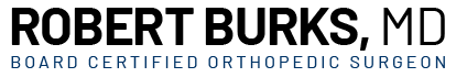 Robert Burks MD Board Certified Orthopedic Surgeon